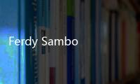 Ferdy Sambo: Uang di Rekening Ricky dan Yosua Bukan Punya Mereka, Tapi Uang Saya