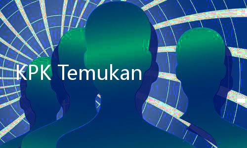 KPK Temukan Indikasi Perubahan Tata Ruang Agar Izin Meikarta Terbit
